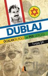 Dublaj Öcalan'nın Rolü ve PKK Gerçeği