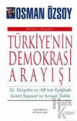 Dünden Bugüne Türkiye’nin Demokrasi Arayışı