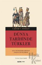 Dünya Tarihinde Türkler Asya'nın Bozkırlarından Avrupa'nın İçlerine