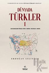 Dünyada Türkler - 1 Eski Zamanlarda Türkler – Afrika – Amerika – Avustralya – Avrupa