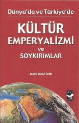 Dünya'da ve Türkiye'de Kültür Emperyalizmi ve Soykırımlar