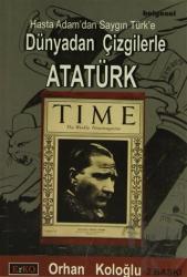 Dünyadan Çizgilerle Atatürk Hasta Adam'dan Saygın Türk'e Dünyadan Çizgilerle Atatürk