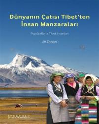 Dünyanın Çatısı Tibet’ten İnsan Manzaraları Fotoğraflarla Tibet İnsanları