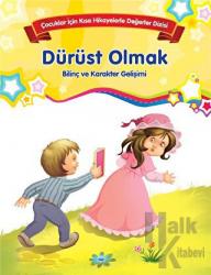 Dürüst Olmak - Bilinç ve Karakter Gelişimi (Büyük Boy) Çocuklar İçin Kısa Hikayelerle Değerler Dizisi