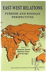 East-West Relations Turkish and Bosnian Perspectives
