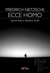 Ecce Homo İnsan Nasıl Kendisi Olur