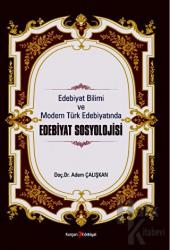 Edebiyat Bilimi Ve Modern Türk Edebiyatında Edebiyat Sosyolojisi