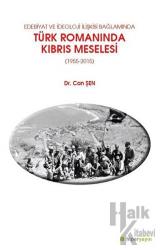 Edebiyat ve İdeoloji İlişkisi Bağlamında Türk Romanında Kıbrıs Meselesi (1955-2015)