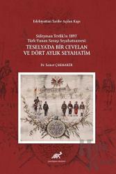 Edebiyattan Tarihe Açılan Kapı - Süleyman Tevfik’in 1987 Türk-Yunan Savaşı Seyahatnamesi: Teselya’da
