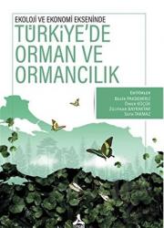 Ekoloji ve Ekonomi Ekseninde Türkiye’de Orman ve Ormancılık