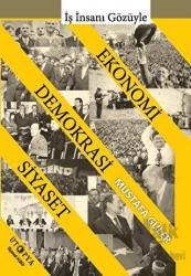 Ekonomi - Demokrasi - Siyaset İlişkisi