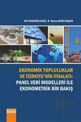 Ekonomik Topluluklar Ve Türkiye'nin İthalatı Panel Veri Modelleri İle Ekonometrik Bir Bakış