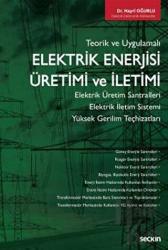 Elektrik Enerjisi Üretimi ve İletimi Elektrik Üretim Santralleri – Elektrik İletim Sistemi Yüksek Gerilim Teçhizatları