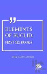 Elements Of Euclid: First Six Books