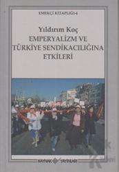 Emekçi Kitaplığı-4 Emperyalizm ve Türkiye Sendikacılığına Etkileri