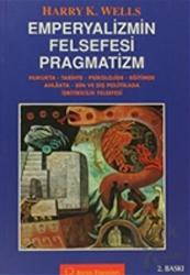 Emperyalizmin Felsefesi Pragmatizm Hukukta, Tarihte, Psikolojide, Eğitimde Ahlakta, Dinde ve Dış Politikada İşbitiricilik Felsefesi