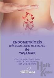 Endometriozis (Çikolata Kisti Hastalığı) İle Yaşamak