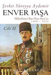 Enver Paşa Cilt: 2 1908-1914 Makedonya’dan Ortaasya’ya