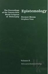 Epistemology - The Proceedings of the Twenty-first World Congress of Philosophy Volume 6 (Ciltli)