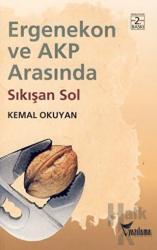 Ergenekon ve AKP Arasında Sıkışan Sol