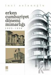Erken Cumhuriyet Dönemi Mimarlığı (Ciltli) 1923 - 1938