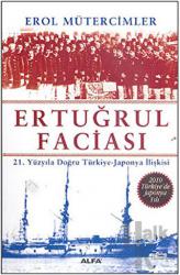 Ertuğrul Faciası 21. Yüzyıla Doğru Türkiye-Japonya İlişkisi