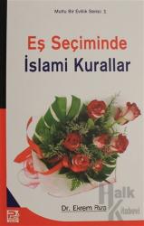 Eş Seçiminde İslami Kurallar - Mutlu Evlilik Serisi 1