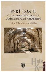 Eski İzmir (Navluhon - Tantalis) ve Lârisa Şehirleri Harabeleri