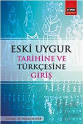 Eski Uygur Tarihine ve Türkçesine Giriş