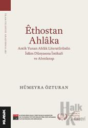Ethostan Ahlaka Antik Yunan Ahlak Literatürünün İslam Dünyasına İntikali ve Alımlanışı