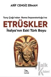 Etrüskler - İtalya’nın Eski Türk Boyu