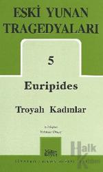 Euripides Troyalı Kadınlar Eski Yunan Tragedyaları 5