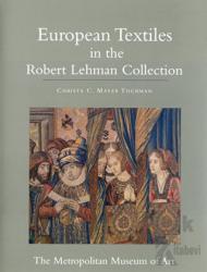 European Textiles in the Robert Lehman Collection (Ciltli)