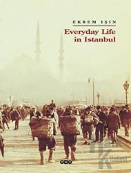 Everyday Life in Istanbul (Ciltli)