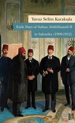 Exile Days of Sultan Abdülhamid 2 in Salonika (1909-1912)