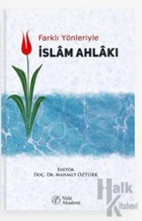 Farklı Yönleriyle İslam Ahlakı