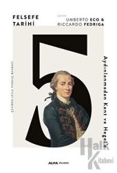 Felsefe Tarihi 5 (Ciltli) Aydınlanmadan Kant ve Hegel'e