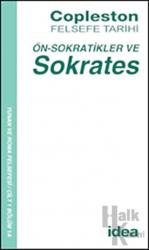 Felsefe Tarihi Ön-Sokratikler ve Sokrates Cilt 1 Yunan ve Roma Felsefesi