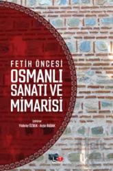 Fetih Öncesi Osmanlı Sanatı ve Mimarisi