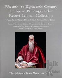 Fifteenth- to Eighteenth-Century European Paintings in the Robert Lehman Collection (Ciltli)