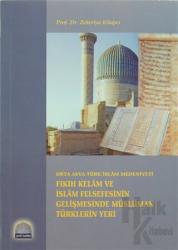 Fıkıh Kelam ve İslam Felsefesinin Gelişmesinde Müslüman Türklerin Yeri