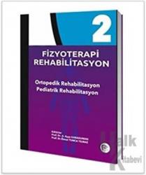 Fizyoterapi Rehabilitasyon 2 (Ciltli) Ortopedik Rehabilitasyon - Pediatrik Rehabilitasyon