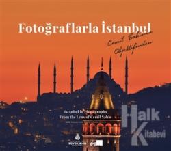 Fotoğraflarla İstanbul - Istanbul in Photographs From the Lens of Cemil Şahin (Ciltli)