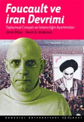 Foucault ve İran Devrimi Toplumsal Cinsiyet ve İslamcılığın Ayartmaları