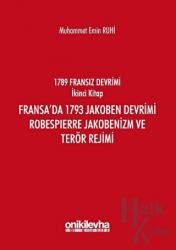 Fransız Devrimi İkinci Kitap: Fransa'da 1793 Jakoben Devrimi, Robespierre Jakobenizm ve Terör Rejimi