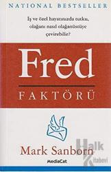 Fred Faktörü İş ve Özel Hayatınızda Tutku, Olağanı Nasıl Olağanüstüye Çevirebilir?