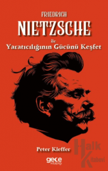 Friedrich Nietzsche ile Yaratıcılığın Gücünü Keşfet