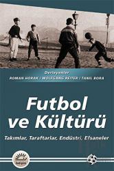 Futbol ve Kültürü Takımlar, Taraftarlar, Endüstri, Efsaneler