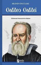 Galileo Galilei - Bilimin Öncüleri Gözlemsel Astronominin Babası
