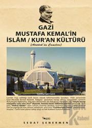 Gazi Mustafa Kemal’in İslam / Kur’an Kültürü